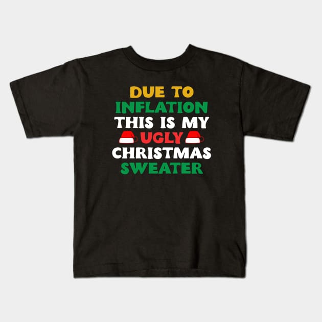 Funny Due to Inflation This is My Ugly Sweater For Christmas Kids T-Shirt by DesignergiftsCie